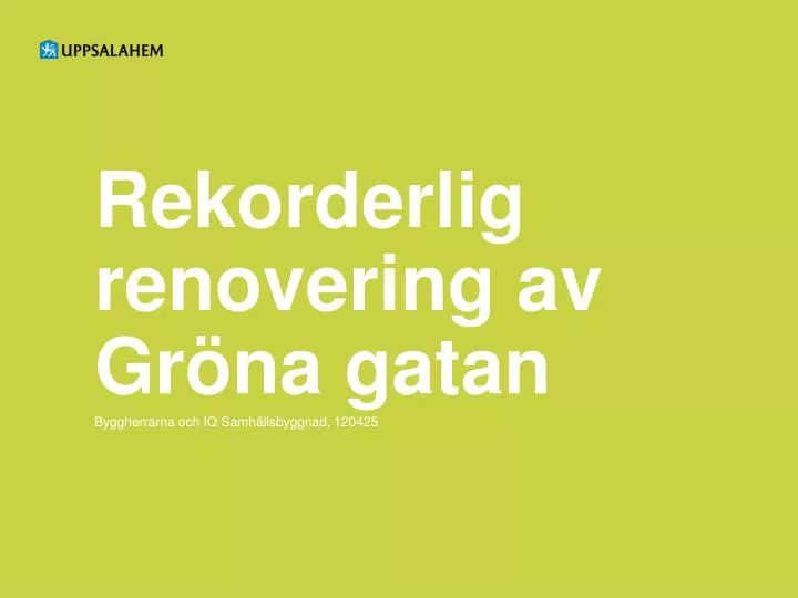 rekorderlig renovering av gr na gatan