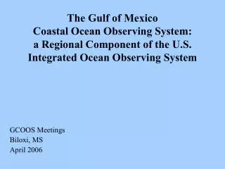 GCOOS Meetings Biloxi, MS April 2006