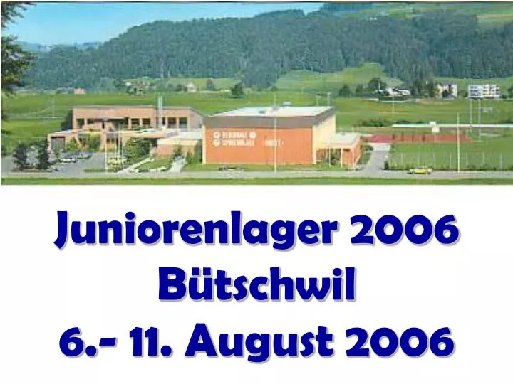 juniorenlager 2006 b tschwil 6 11 august 2006