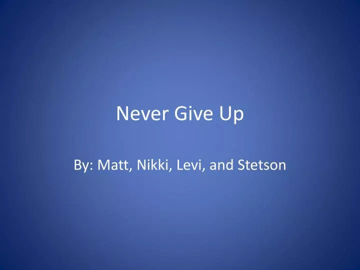 presentation on never give up