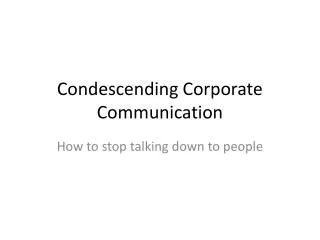 Condescending Corporate Communication