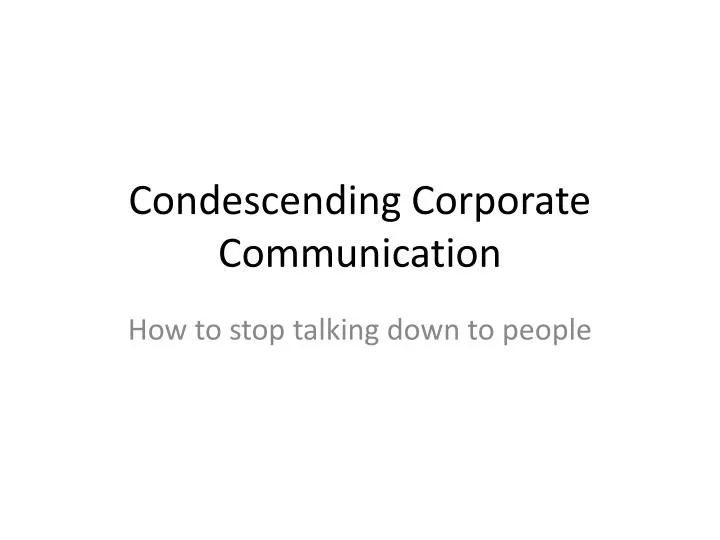 condescending corporate communication
