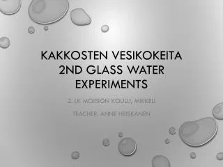 Kakkosten vesikokeita 2nd glass water experiments