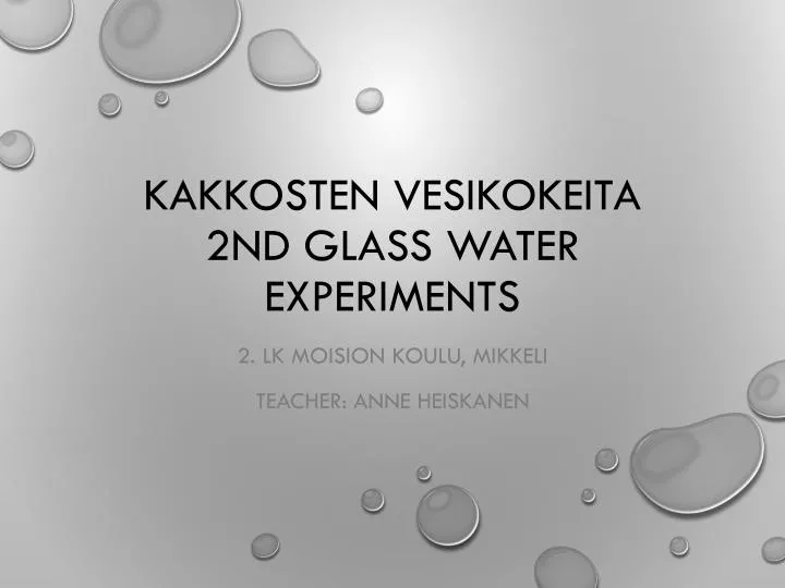 kakkosten vesikokeita 2nd glass water experiments