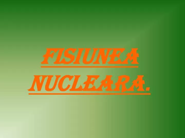 fisiunea nucleara
