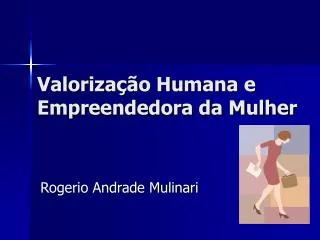 valoriza o humana e empreendedora da mulher