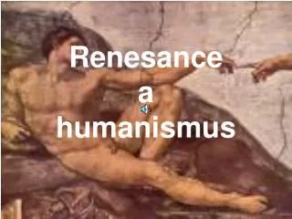 renesance a humanismus