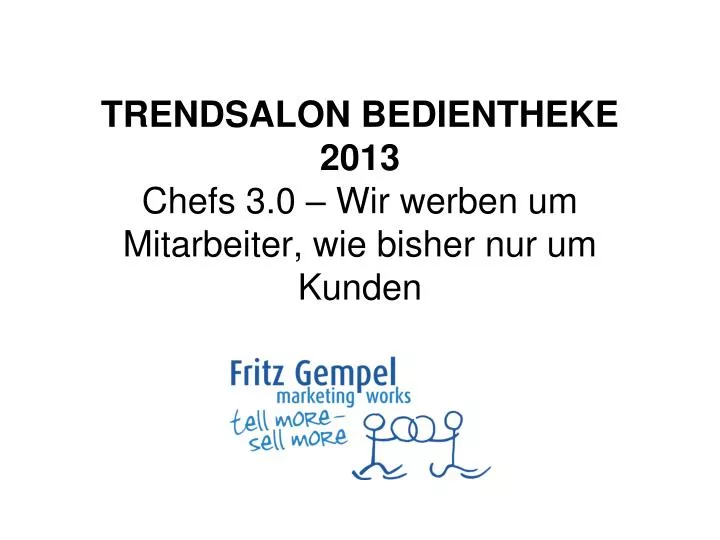 trendsalon bedientheke 2013 chefs 3 0 wir werben um mitarbeiter wie bisher nur um kunden
