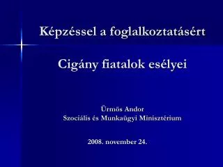 k pz ssel a foglalkoztat s rt cig ny fiatalok es lyei rm s andor szoci lis s munka gyi miniszt rium
