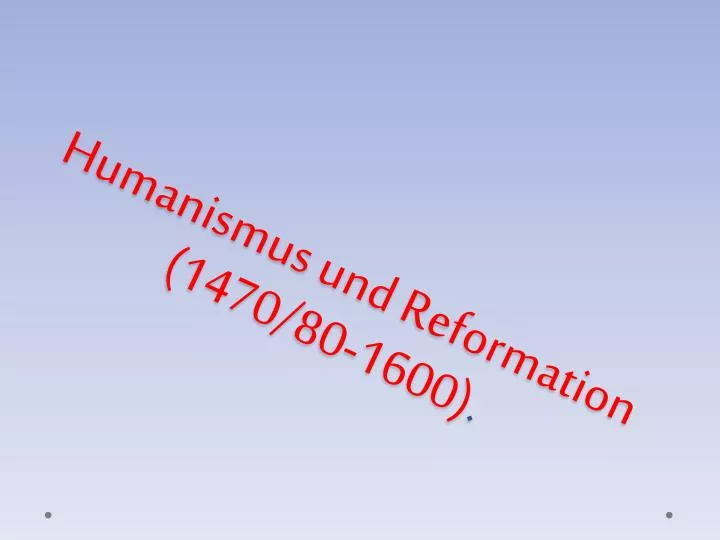 humanismus und reformation 1470 80 1600