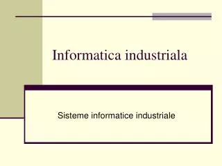 informatica industriala