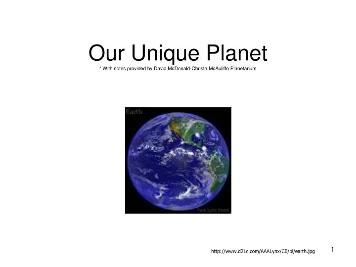 our unique planet with notes provided by david mcdonald christa mcauliffe planetarium