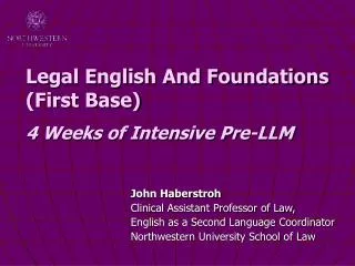 Legal English And Foundations (First Base) 4 Weeks of Intensive Pre-LLM