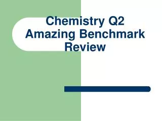 Chemistry Q2 Amazing Benchmark Review