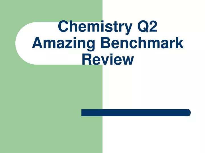 chemistry q2 amazing benchmark review