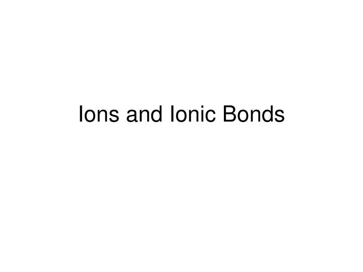ions and ionic bonds