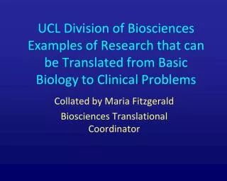 Collated by Maria Fitzgerald Biosciences Translational Coordinator