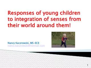 Responses of young children to integration of senses from their world around them!