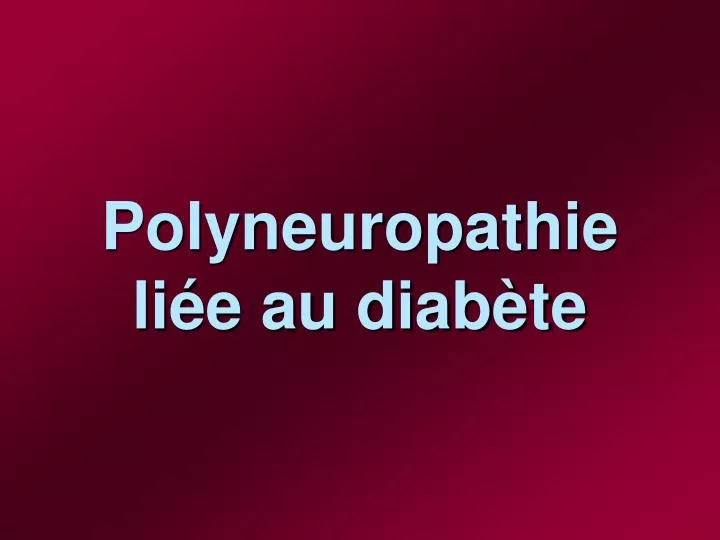 polyneuropathie li e au diab te