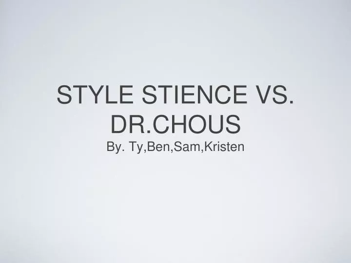 style stience vs dr chous