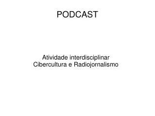 atividade interdisciplinar cibercultura e radiojornalismo