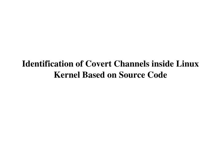 identification of covert channels inside linux kernel based on source code