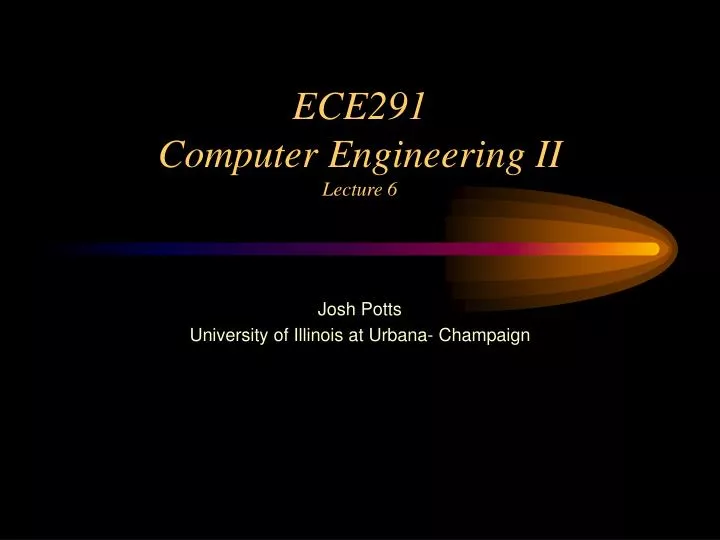 ece291 computer engineering ii lecture 6