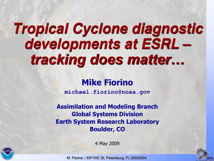 tropical cyclone diagnostic developments at esrl tracking does matter