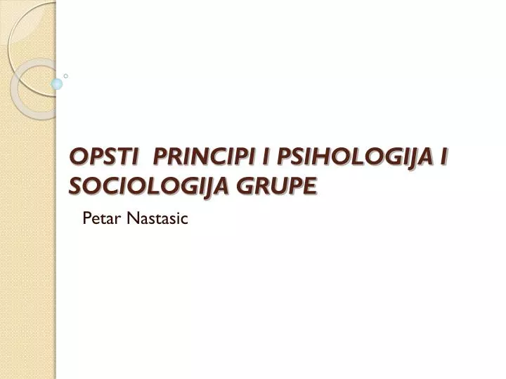 opsti principi i psihologija i sociologija grupe