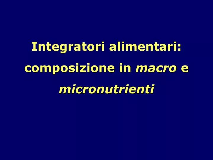 integratori alimentari composizione in macro e micronutrienti