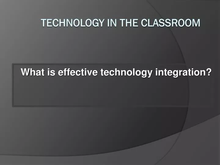 what is effective technology integration