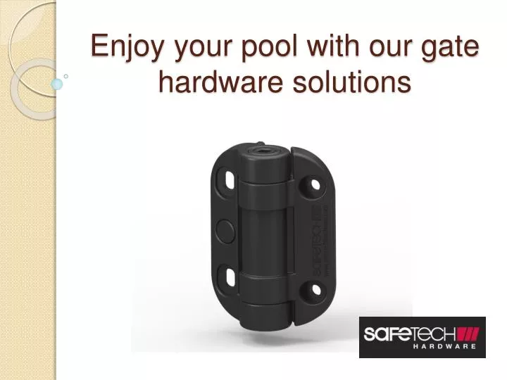 enjoy your pool with our gate hardware solutions