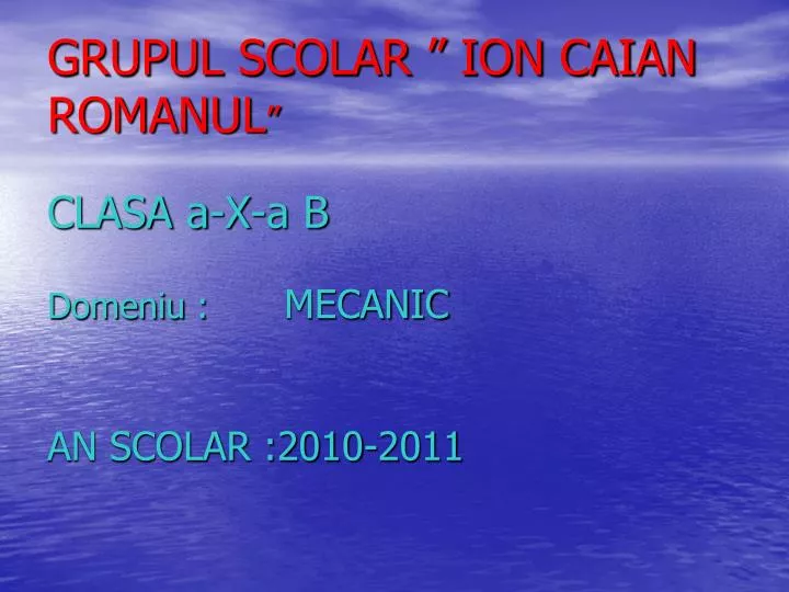 grupul scolar ion caian romanul clasa a x a b domeniu mecanic an scolar 2010 2011