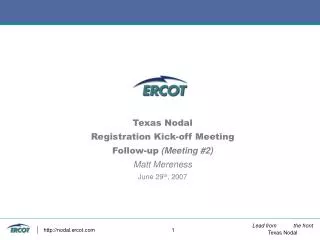 Texas Nodal Registration Kick-off Meeting Follow-up (Meeting #2) Matt Mereness June 29 th , 2007