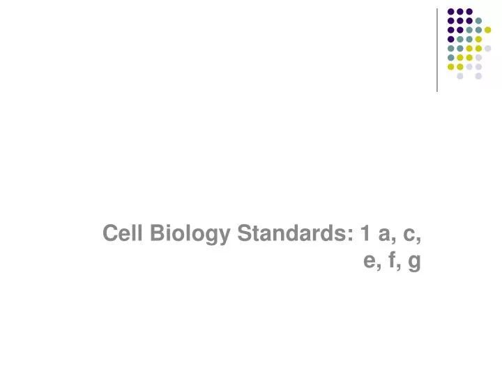 cell biology standards 1 a c e f g