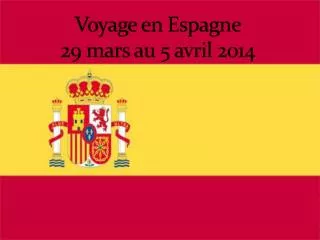 voyage en espagne 29 mars au 5 avril 2014