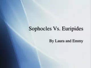 Sophocles Vs. Euripides