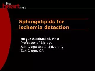 Roger Sabbadini, PhD Professor of Biology San Diego State University San Diego, CA