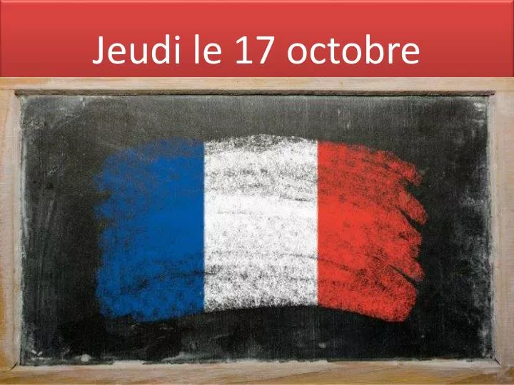 jeudi le 17 octobre