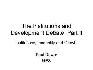 The Institutions and Development Debate: Part II