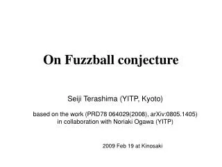 On Fuzzball conjecture