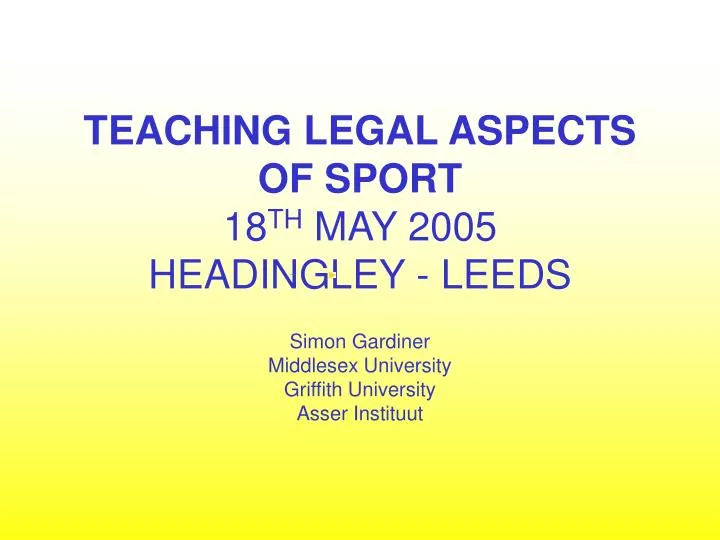 teaching legal aspects of sport 18 th may 2005 headingley leeds