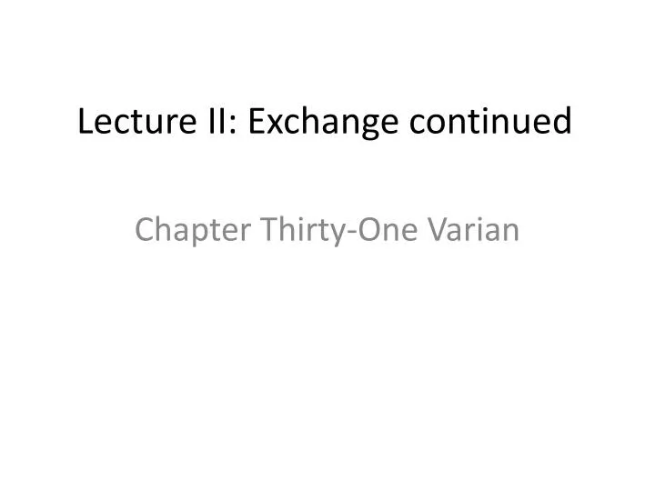 lecture ii exchange continued