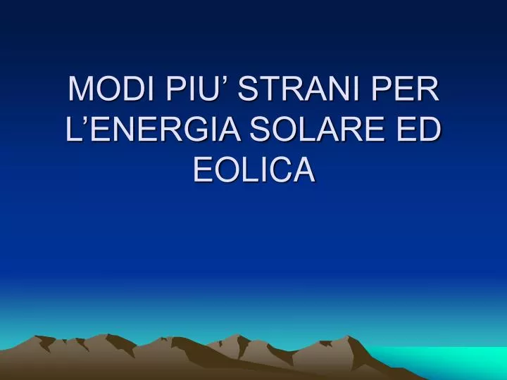 modi piu strani per l energia solare ed eolica