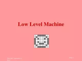 Low Level Machine