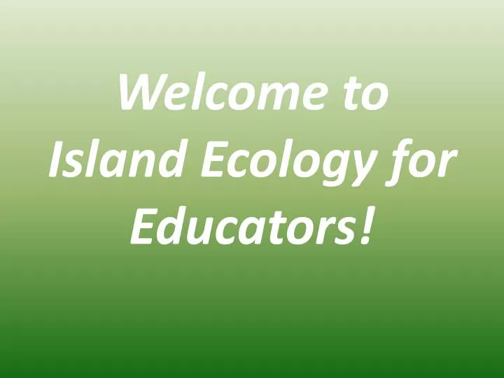 welcome to island ecology for educators