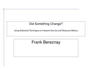 did something change using statistical techniques to interpret service and resource metrics