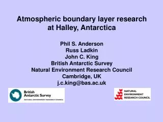 Atmospheric boundary layer research at Halley, Antarctica Phil S. Anderson Russ Ladkin