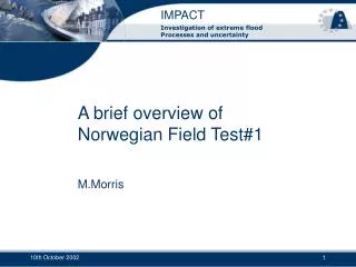 A brief overview of Norwegian Field Test#1
