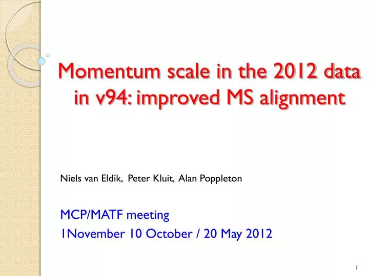 momentum scale in the 2012 data in v94 improved ms alignment